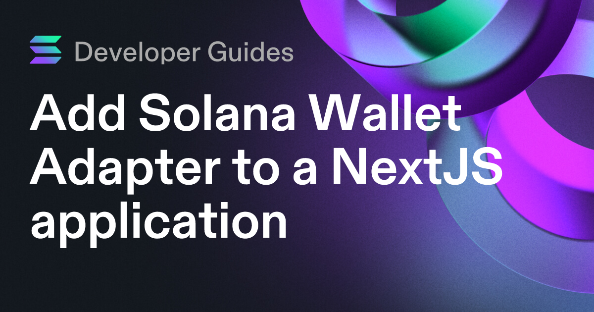 Add Solana Wallet Adapter to a NextJS application